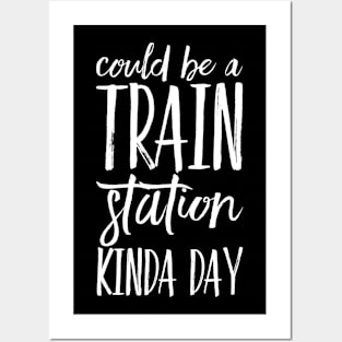 Could Be A Train Station Kinda Day Posters and Art